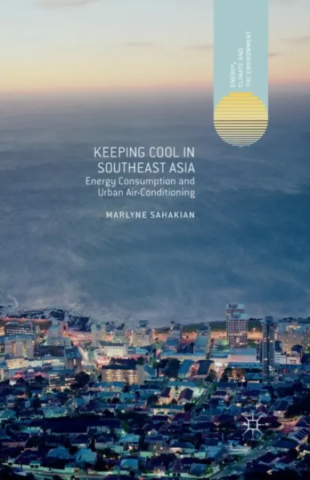 Keeping Cool in Southeast Asia - Sahakian, M.
