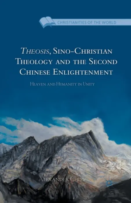Theosis, Sino-Christian Theology and the Second Chinese Enlightenment - Chow, A.