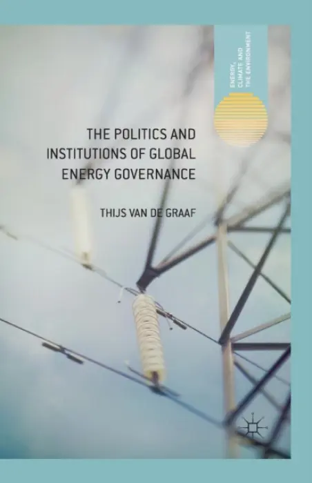 Politics and Institutions of Global Energy Governance