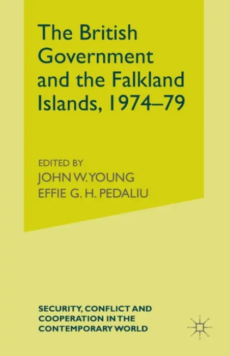 British Government and the Falkland Islands, 1974-79 - Donaghy, A.