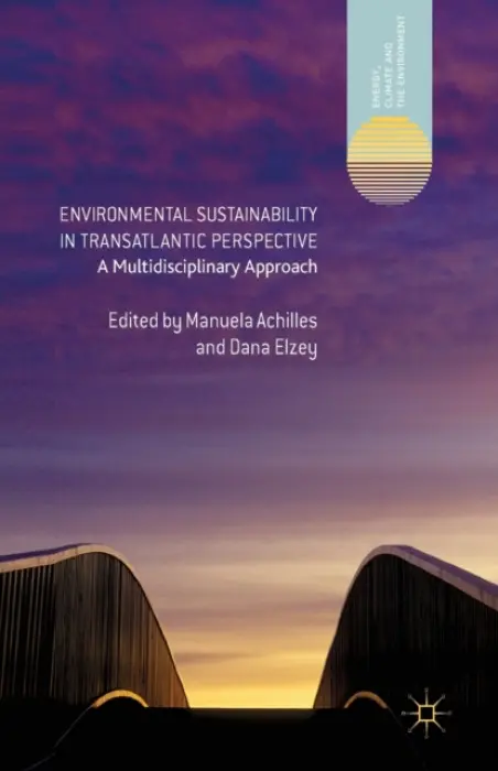 Environmental Sustainability in Transatlantic Perspective - Achilles, Manuela a Elzey, Dana