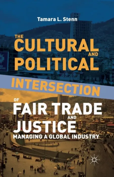 Cultural and Political Intersection of Fair Trade and Justice - Stenn, Tamara L.
