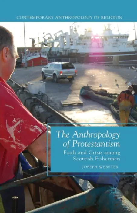Anthropology of Protestantism - Webster, Joseph