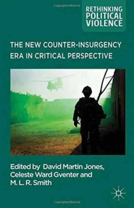 New Counter-insurgency Era in Critical Perspective - Ward Gventer, Celeste a Smith, M.L.R
