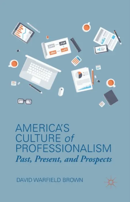 America's Culture of Professionalism - Brown, D.