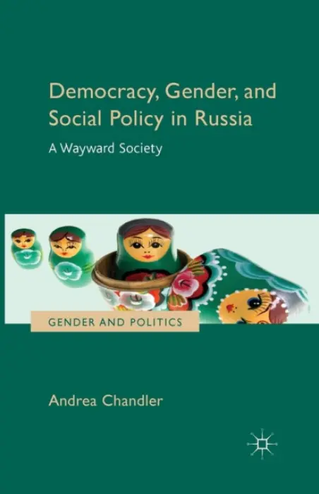 Democracy, Gender, and Social Policy in Russia - Chandler, Andrea