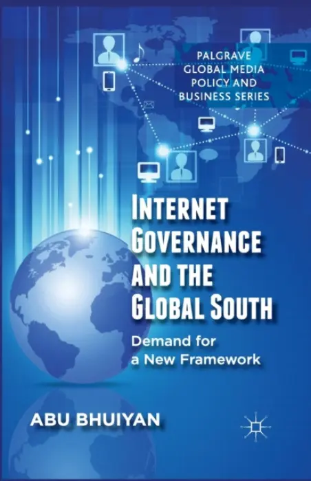 Internet Governance and the Global South - Bhuiyan, A.
