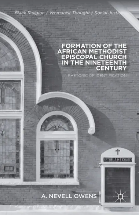 Formation of the African Methodist Episcopal Church in the Nineteenth Century - Owens, A.