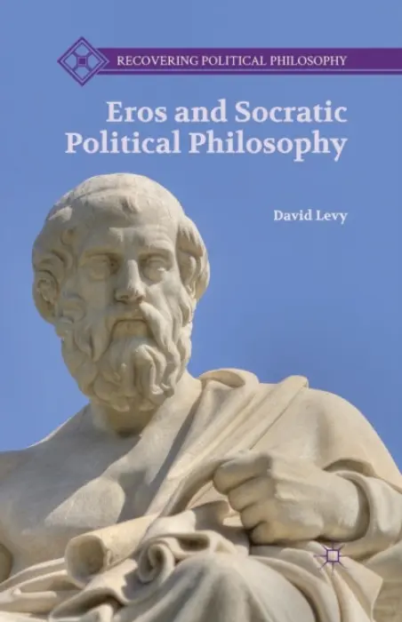 Eros and Socratic Political Philosophy - Levy, D.