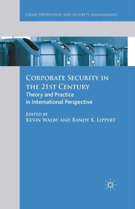 Corporate Security in the 21st Century - Walby, Kevin a Lippert, Randy