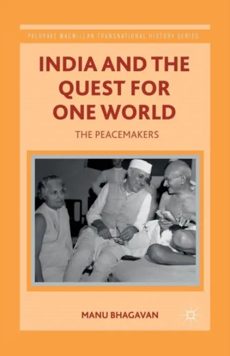 India and the Quest for One World - Bhagavan, M.