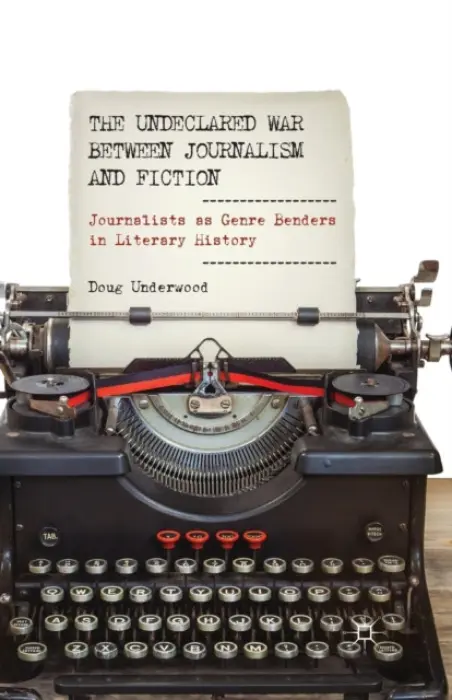 Undeclared War between Journalism and Fiction - Underwood, D.