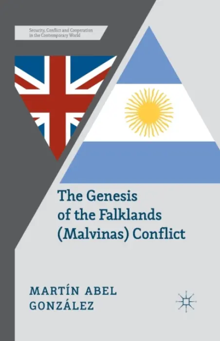 Genesis of the Falklands (Malvinas) Conflict - Gonzalez, M.