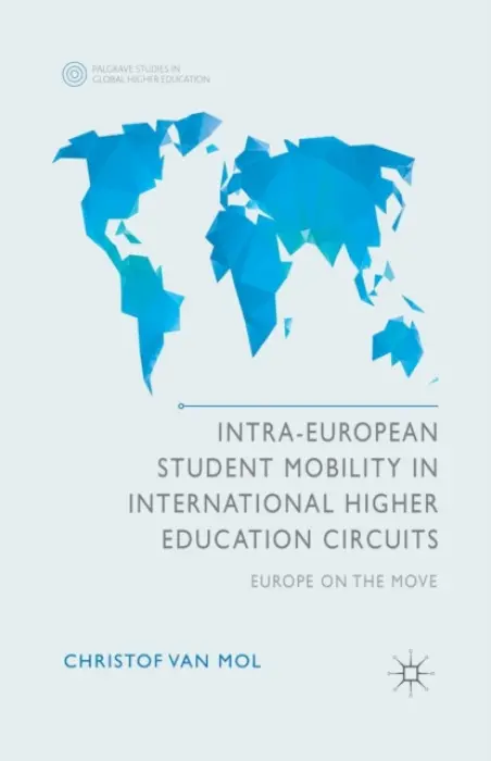 Intra-European Student Mobility in International Higher Education Circuits - Van Mol, Christof