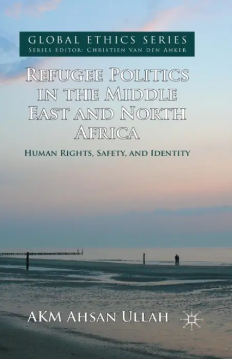 Refugee Politics in the Middle East and North Africa - Ullah, A.