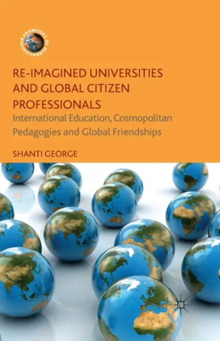 Re-Imagined Universities and Global Citizen Professionals - George, Shanti