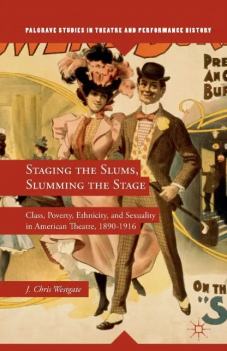 Staging the Slums, Slumming the Stage - Westgate, J.