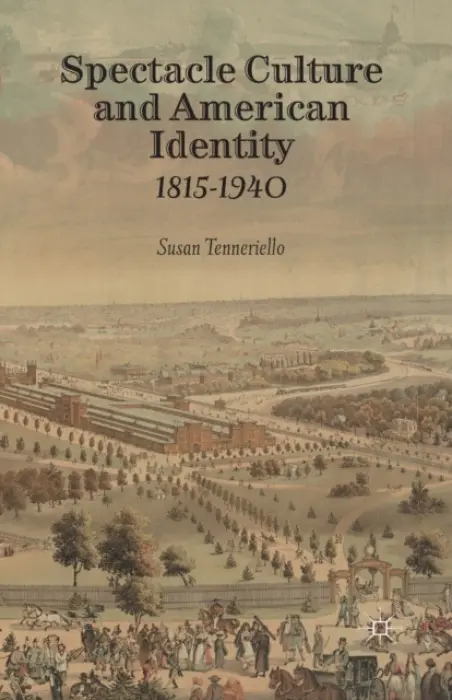 Spectacle Culture and American Identity 1815-1940 - Tenneriello, S.