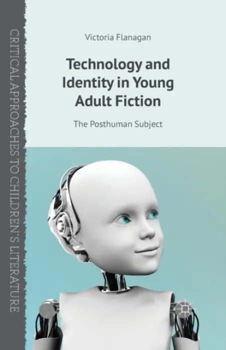 Technology and Identity in Young Adult Fiction - Flanagan, V.