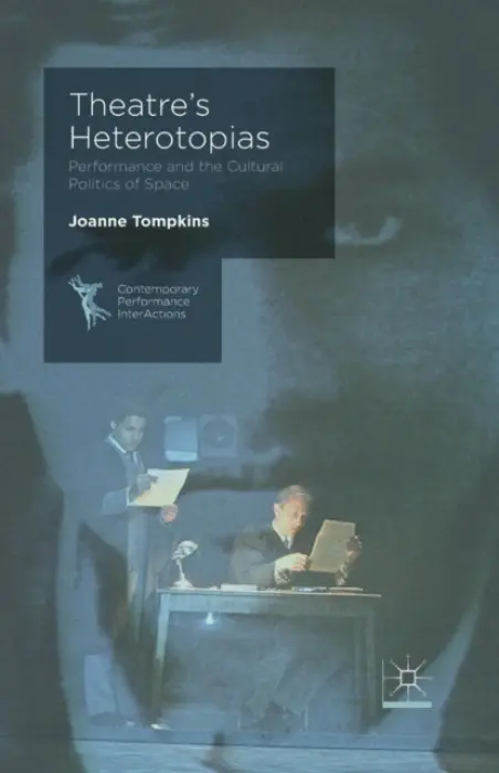 Theatre's Heterotopias - Tompkins, J.