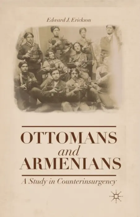 Ottomans and Armenians - Erickson, Edward J.
