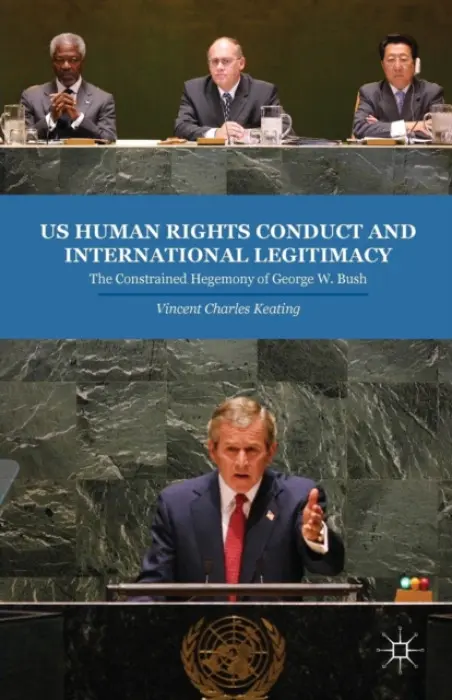 US Human Rights Conduct and International Legitimacy - Keating, V.