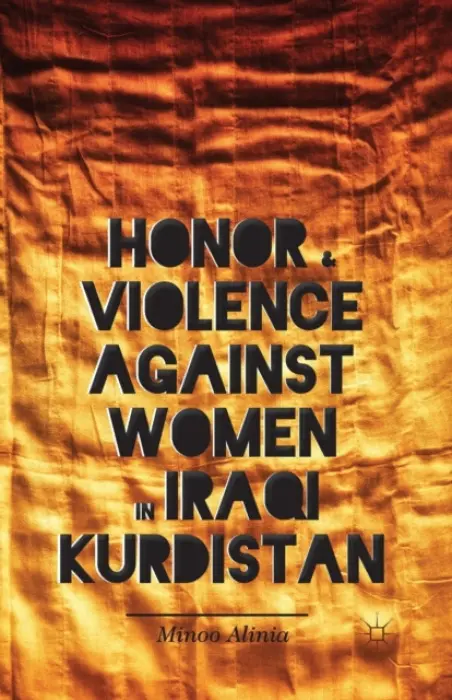 Honor and Violence against Women in Iraqi Kurdistan - Alinia, M.