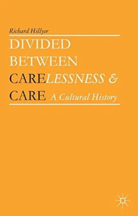 Divided between Carelessness and Care - Hillyer, Richard