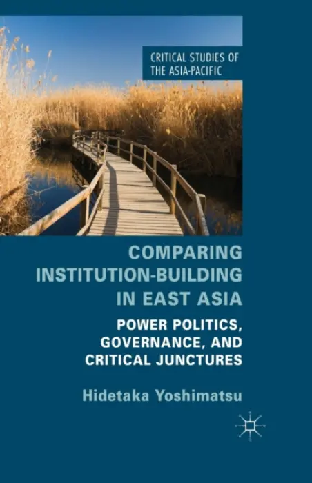 Comparing Institution-Building in East Asia - Yoshimatsu, H.