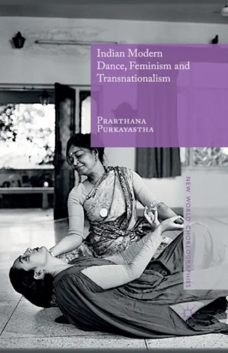 Indian Modern Dance, Feminism and Transnationalism - Purkayastha, Prarthana