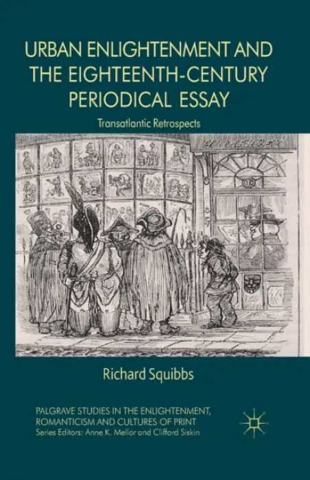 Urban Enlightenment and the Eighteenth-Century Periodical Essay - Squibbs, R.