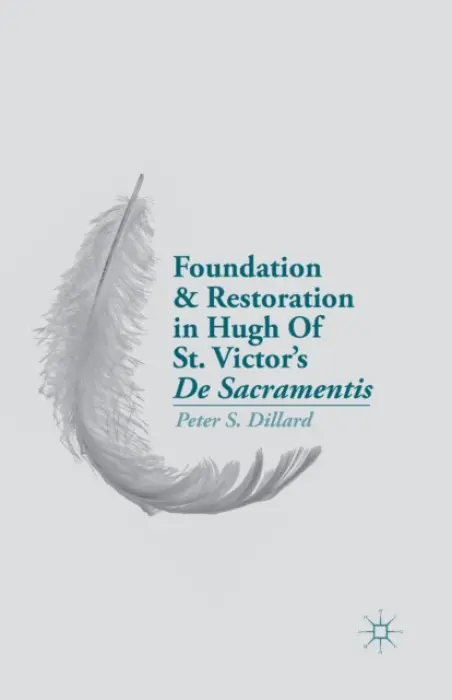 Foundation and Restoration in Hugh Of St. Victor's De Sacramentis - Dillard, P.