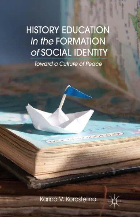 History Education in the Formation of Social Identity - Korostelina, K.