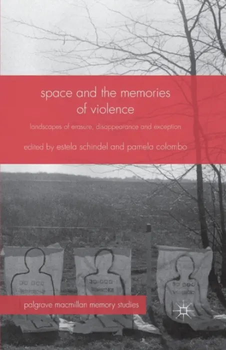 Space and the Memories of Violence - Schindel, Estela a Colombo, Pamela
