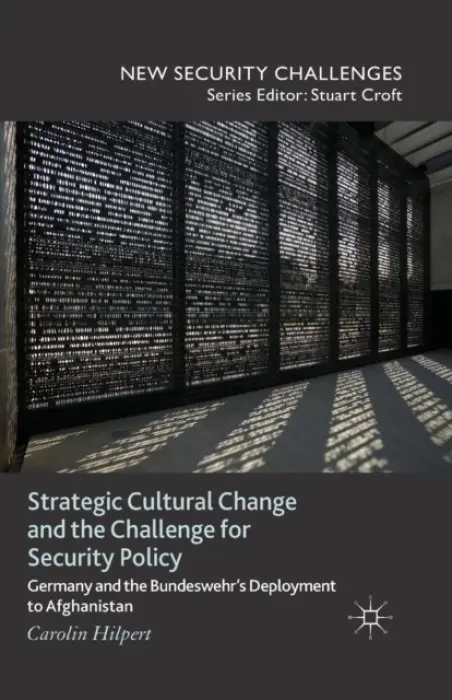 Strategic Cultural Change and the Challenge for Security Policy - Hilpert, C.