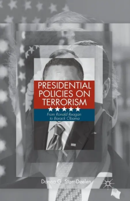 Presidential Policies on Terrorism - Starr-Deelen, D.