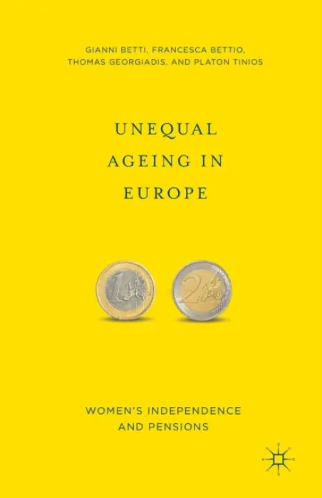 Unequal Ageing in Europe - Betti, G. a Bettio, F. a Georgiadis, T. a Tinios, P.