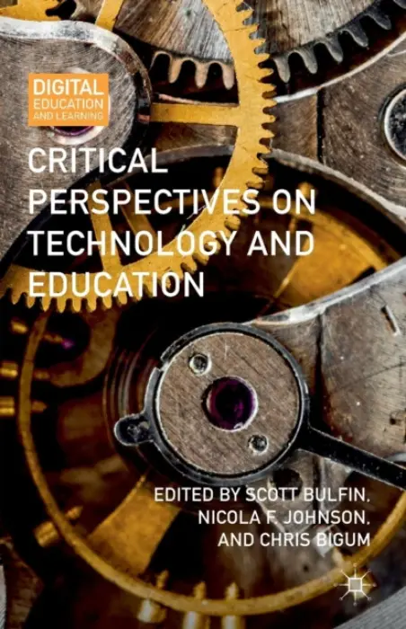 Critical Perspectives on Technology and Education - Bulfin, Scott a Johnson, Nicola F. a Bigum, Chris