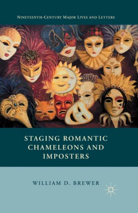 Staging Romantic Chameleons and Imposters - Brewer, William D.