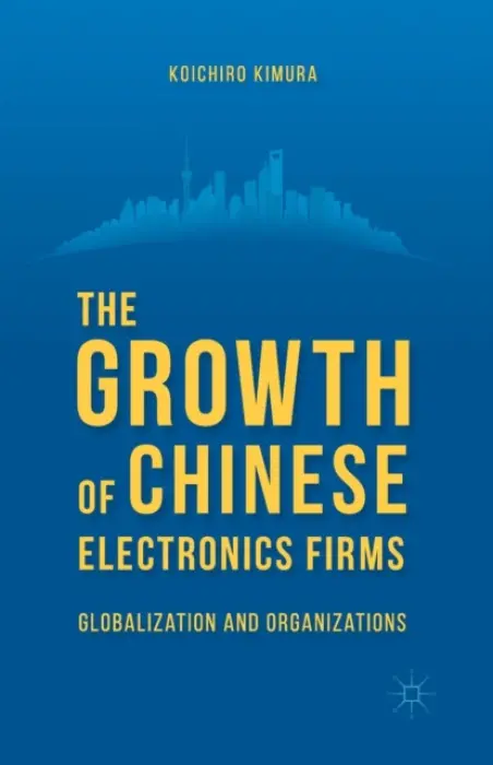 Growth of Chinese Electronics Firms - Kimura, K.