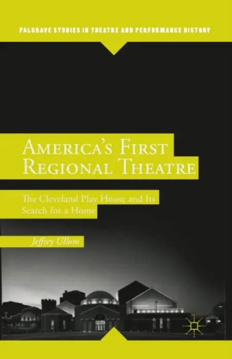 America's First Regional Theatre - Ullom, J.