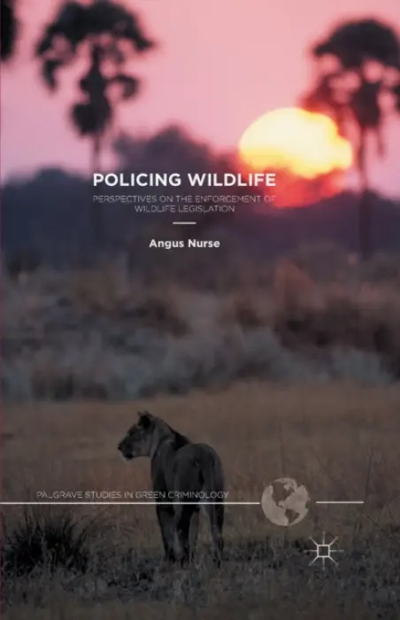 Policing Wildlife - Nurse, A.