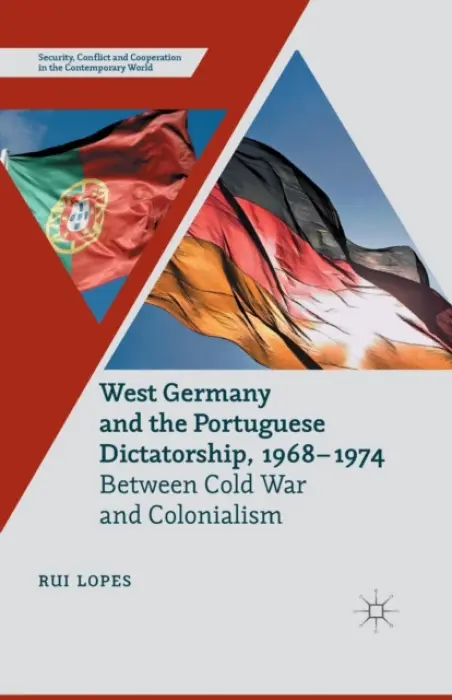 West Germany and the Portuguese Dictatorship, 1968-1974 - Lopes, R.