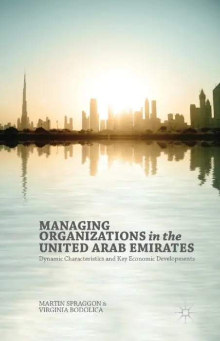 Managing Organizations in the United Arab Emirates - Bodolica, V. a Spraggon, M.