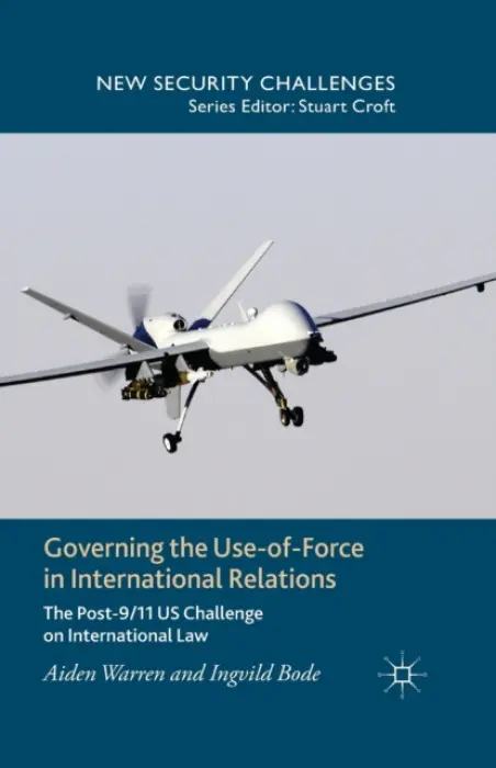 Governing the Use-of-Force in International Relations - Warren, A. a Bode, I.