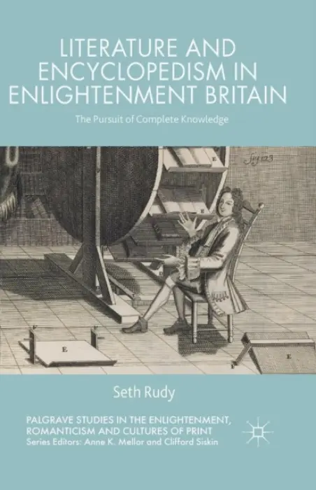 Literature and Encyclopedism in Enlightenment Britain - Rudy, Seth