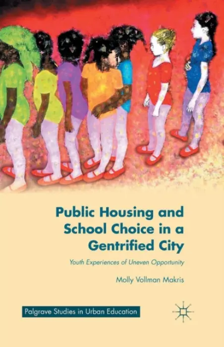 Public Housing and School Choice in a Gentrified City - Makris, M.