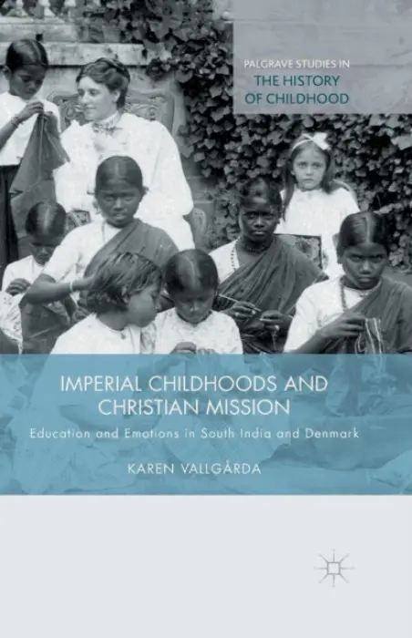 Imperial Childhoods and Christian Mission - Vallgarda, K.