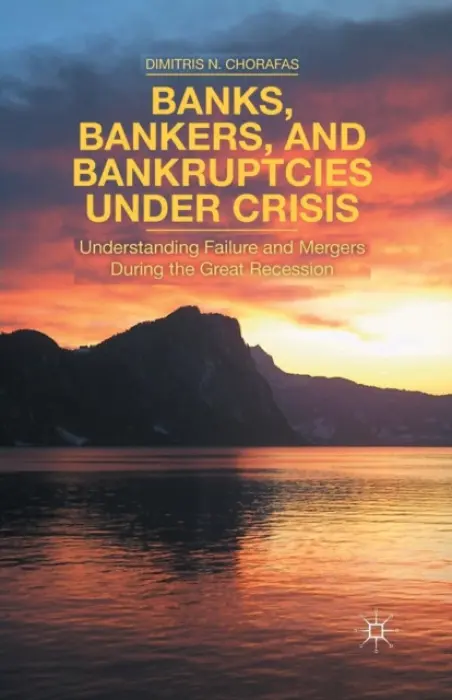 Banks, Bankers, and Bankruptcies Under Crisis - Chorafas, D.