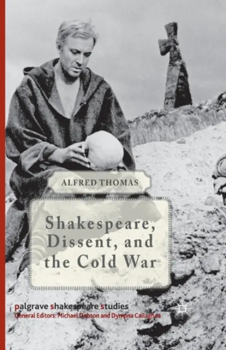 Shakespeare, Dissent and the Cold War - Thomas, Alfred
